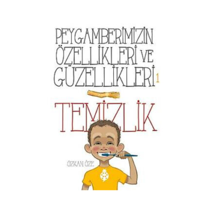 Peygamberimizin Özellikleri ve Güzellikleri: 1 - TEMİZLİK / Özkan Öze