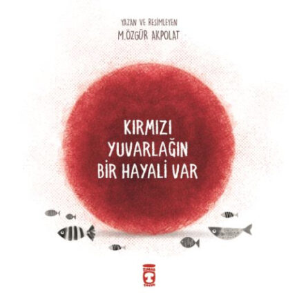 KIRMIZI YUVARLAĞIN BİR HAYALİ VAR
