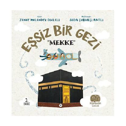 Eşsiz Bir Gezi "Mekke" (6+) - Jenny Molendyk Divleli