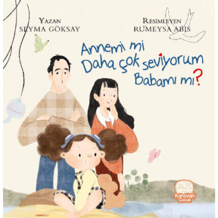 Annemi mi Daha Çok Seviyorum Babamı mı? Şeyma Göksay