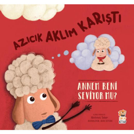 AZICIK AKLIM KARIŞTI - ANNEM BENİ SEVİYOR MU?