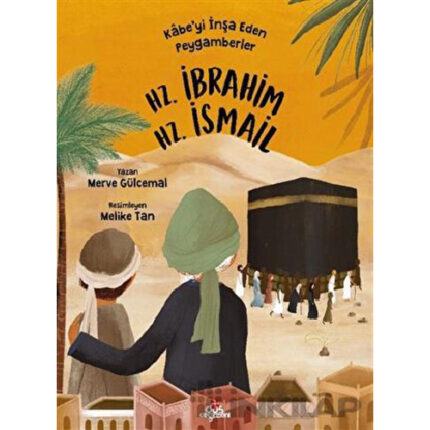 Kâbe’yi İnşa Eden Peygamberler – Hz. İbrahim & Hz. İsmail