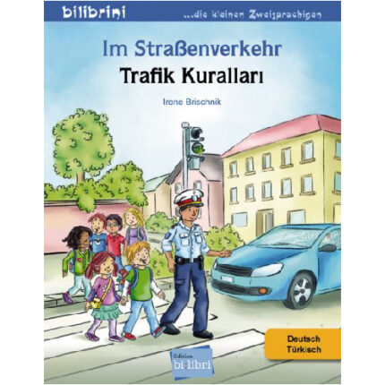 Im Straßenverkehr : Kinderbuch Deutsch-Türkisch